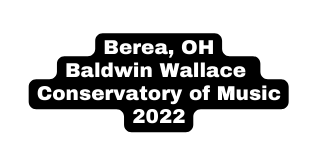 Berea OH Baldwin Wallace Conservatory of Music 2022
