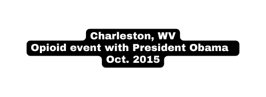 Charleston WV Opioid event with President Obama Oct 2015